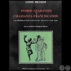 INDIOS GUARANÍES Y CHAMANES FRANCISCANOS - Volumen 7 -  Por LOUIS NECKER - Año 1990